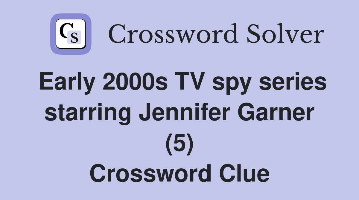 Early 2000s TV spy series starring Jennifer Garner (5) Crossword